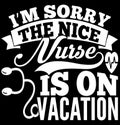 iÃ¢â¬â¢m sorry the nice nurse is on vacation typography vintage style lettering design Royalty Free Stock Photo